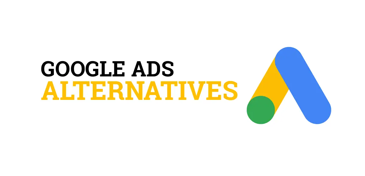 Top 10 Google Ads Alternatives To Modify And Grow