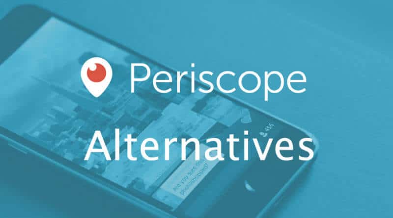 7 Best Periscope Alternatives For Android