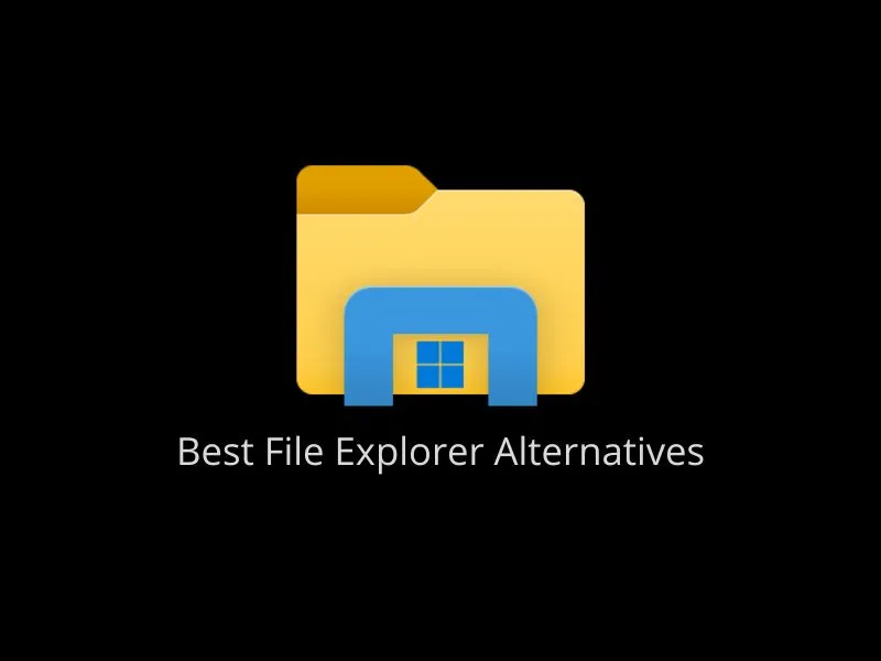 12 Best Windows File Explorer Alternatives That You Must Know