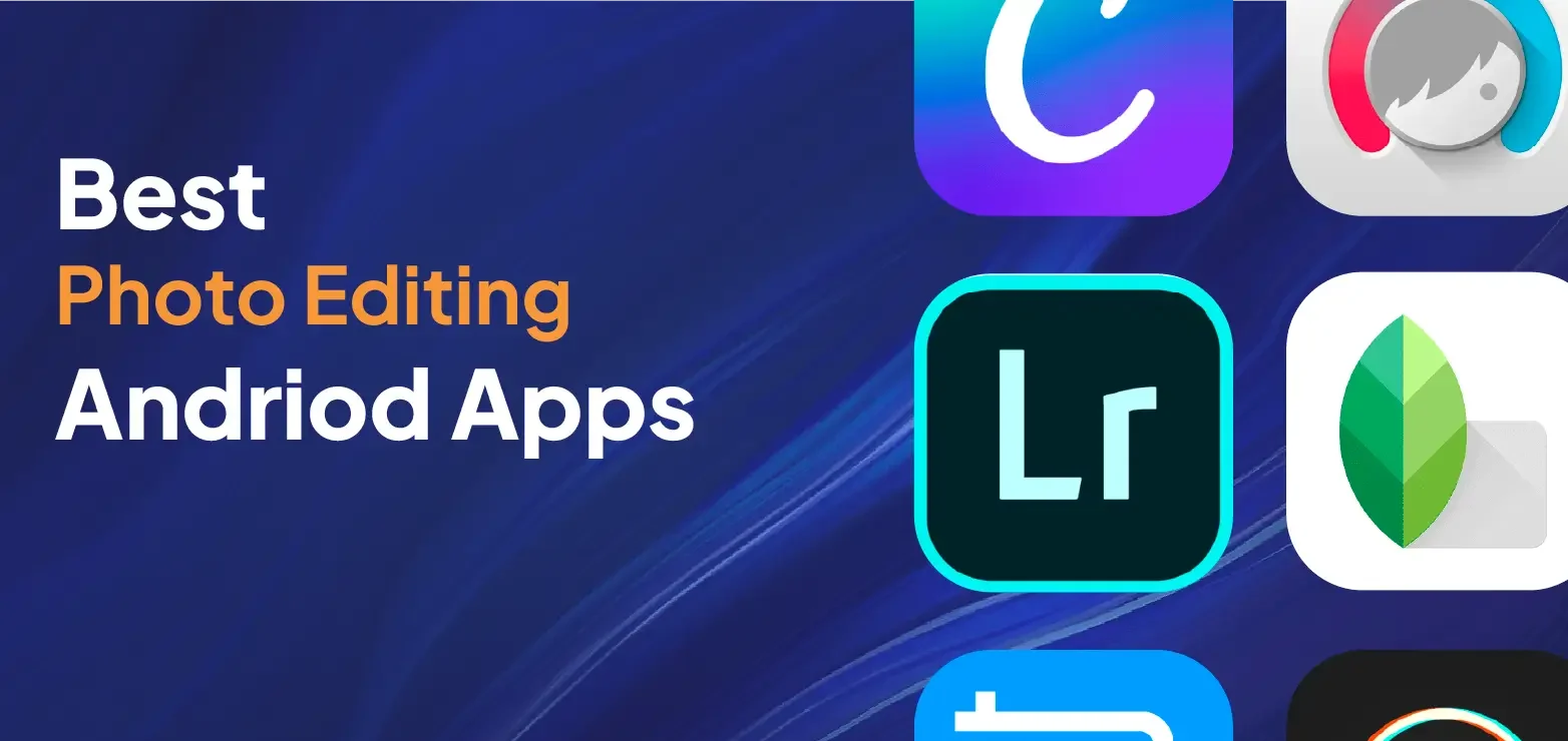 10 Best Photo Editing Apps For Android