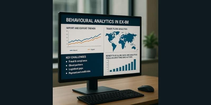Fraud-Proofing Trade: The Rise of Behavioural Analytics in Ex-Im 1 Fraud-Proofing Trade: The Rise of Behavioural Analytics in Ex-Im