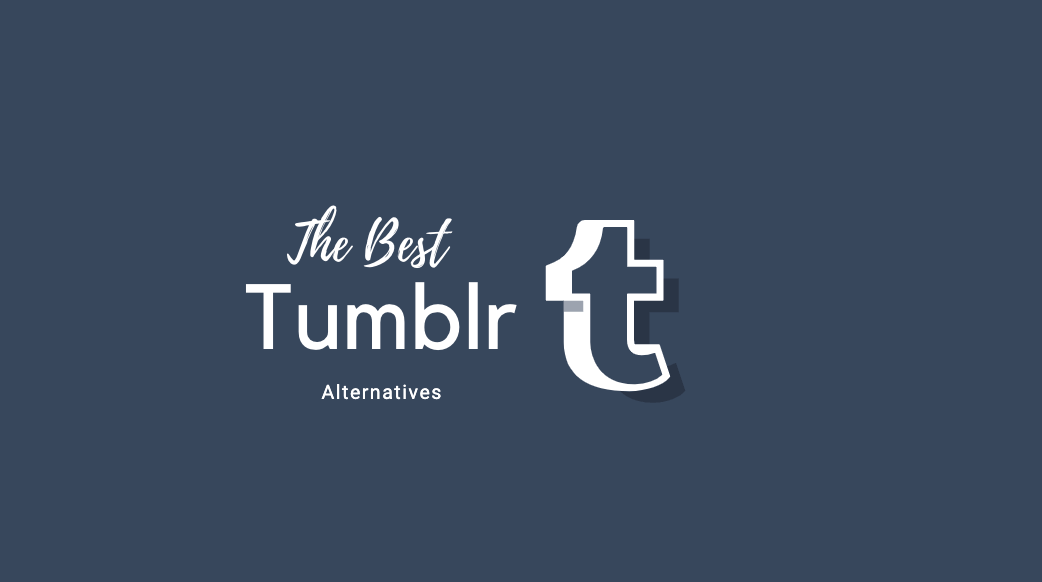 10 Best Tumblr Alternatives For You To Check Out